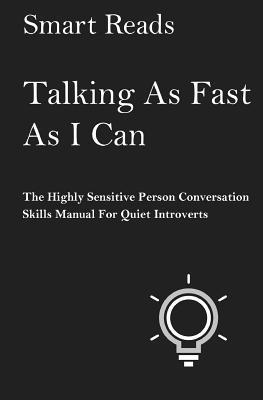 bokomslag Talking As Fast As I Can: The Highly Sensitive Person Conversation Skills Manual for Quiet Introverts