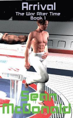 Sean M. McDonald - Arrival: Book 1 - The War After Time, Häftad