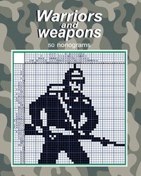 bokomslag Warriors and weapons - 50 nonograms