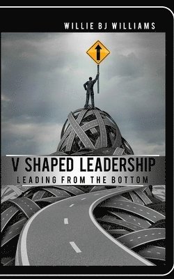 V-Shaped Leadership: Leading From The Bottom 1