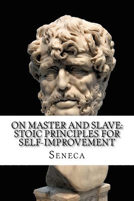 On Master and Slave: Stoic Principles for Self-Improvement 1