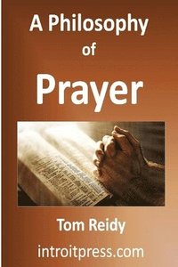 bokomslag A Philosophy of Prayer