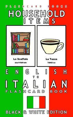 Household Items - English to Italian Flash Card Book: Black and White Edition - Italian for Kids 1
