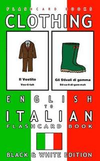 bokomslag Clothing - English to Italian Flash Card Book: Black and White Edition - Italian for Kids