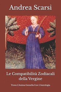 bokomslag Le Compatibilità Zodiacali della Vergine: Trova L'Anima Gemella Con L'Astrologia