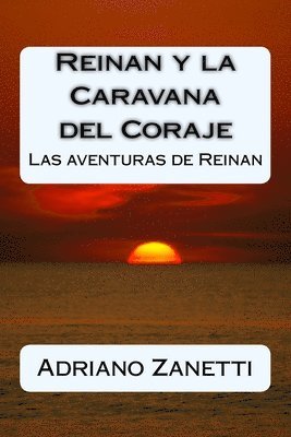 Adriano Mauro Zanetti - Reinan y la Caravana del Coraje: Las aventuras de Reinan, Häftad