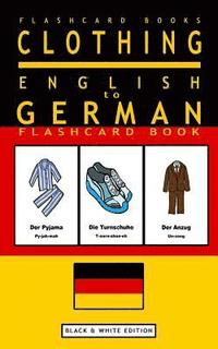 bokomslag Clothing - English to German Flash Card Book: Black and White Edition - German for Kids