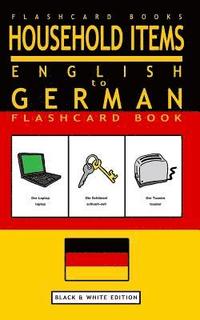 bokomslag Household Items - English to German Flash Card Book: Black and White Edition - German for Kids