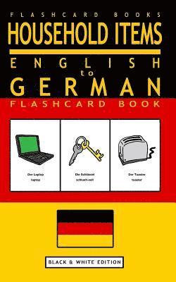 Household Items - English to German Flash Card Book: Black and White Edition - German for Kids 1