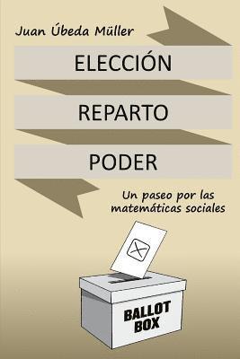 bokomslag Elección, reparto y poder. Un paseo por las matemáticas sociales