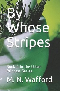 bokomslag By Whose Stripes: Book 4 in the Urban Princess Series