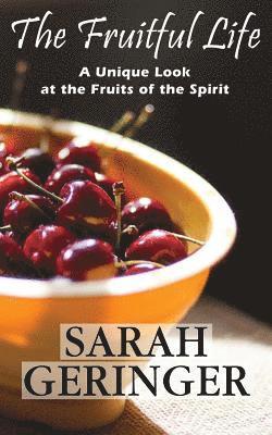 bokomslag The Fruitful Life: A Unique Look at the Fruits of the Spirit