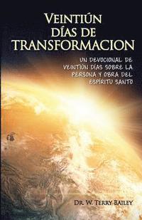 bokomslag Veintiun Dias de Transformacion: Un Devocional De Veintiun Dias Sobre La Personal Y Obra Del Espiritu Santo