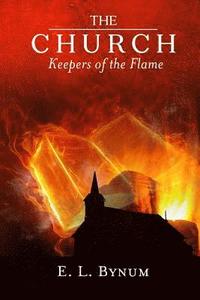 bokomslag The Church: Keepers of the Flame