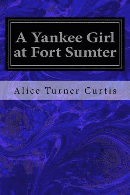 bokomslag A Yankee Girl at Fort Sumter