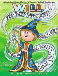 bokomslag Will, the Word SMART Wizard: A book about Howard Gardner's Theory of Multiple Intelligences