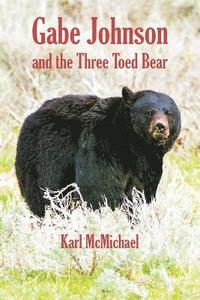 bokomslag Gabe Johnson and the Three Toed Bear: And More Short Stories of the Hunt