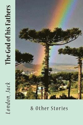 The God of his Fathers: & Other Stories