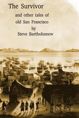 The Survivor and other tales of Old San Francisco 1