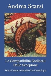 bokomslag Le Compatibilit Zodiacali Dello Scorpione
