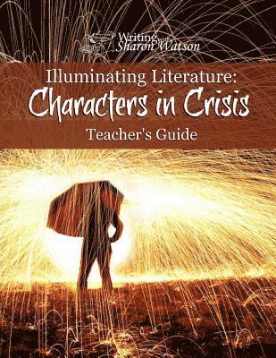 Sharon Watson - Illuminating Literature: Characters in Crisis, Teacher's Guide, Häftad