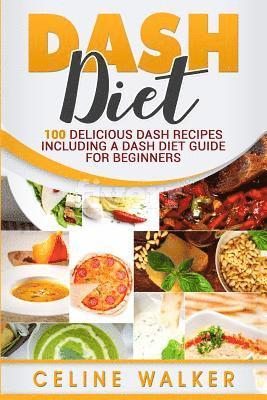 Celine Walker - DASH Diet: 100 Delicious DASH Recipes Including a DASH Diet Guide for Beginners, Häftad. Tillgänglighet: Lägg i varukorg