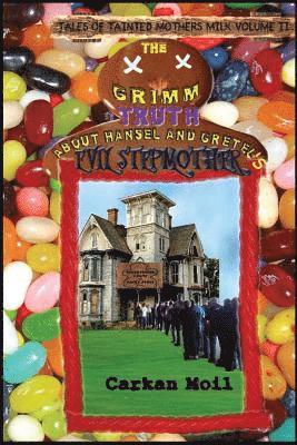 The Grimm Truth: About Hansel and Gretel's Evil Stepmother 1