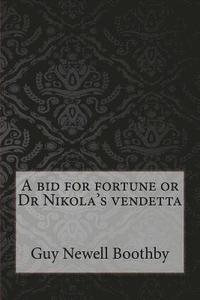 bokomslag A bid for fortune or Dr Nikola's vendetta