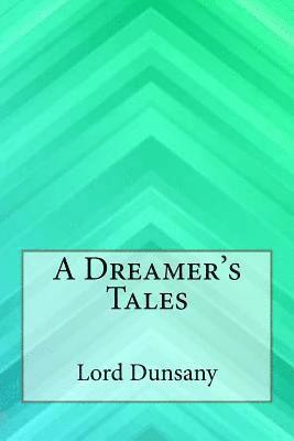 A Dreamer's Tales 1