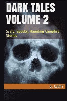 Dark Tales Volume 2: Scary, Spooky, Haunting Campfire Stories 1