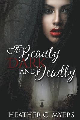 bokomslag A Beauty Dark & Deadly: Book 1 in The Dark & Deadly Trilogy