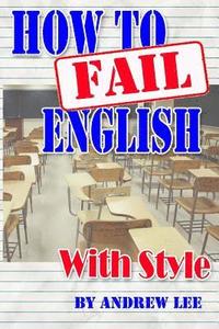 bokomslag How to Fail English With Style