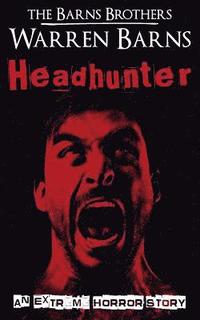 bokomslag Headhunter: An Extreme Horror Story