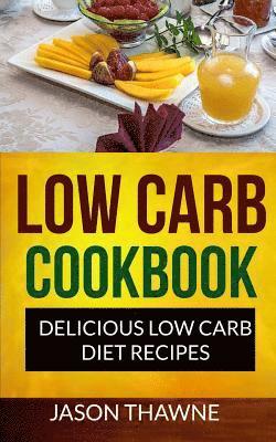 bokomslag Low Carb Cookbook: Delicious Low Carb Diet Recipes