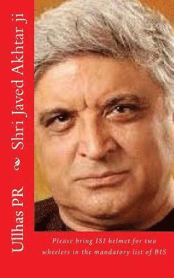 bokomslag Shri Javed Akhtar ji: Bring ISI helmet in the mandatory list of BIS