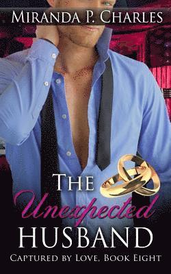 Miranda P Charles, Miranda P. Charles - Unexpected Husband (Captured by Love Book 8), Häftad