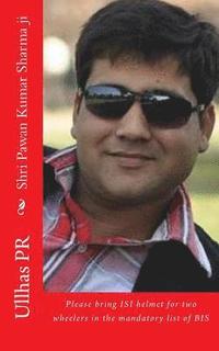 bokomslag Shri Pawan Kumar Sharma ji: Bring ISI helmet in the mandatory list of BIS