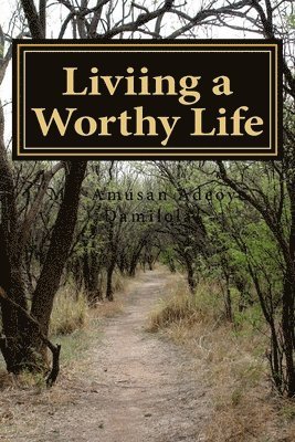 Liviing a Worthy Life 1