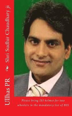 Shri Sudhir Chaudhary ji: Bring ISI helmet in the mandatory list of BIS 1