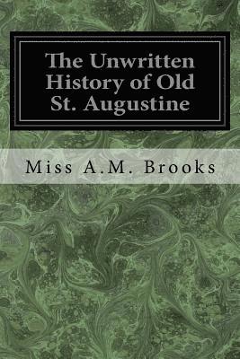 bokomslag The Unwritten History of Old St. Augustine