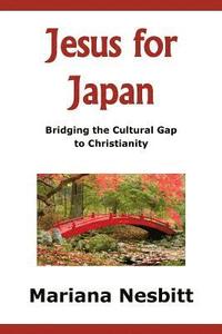 bokomslag Jesus For Japan: Bridging the Cultural Gap to Christianity