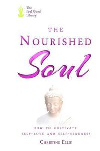 bokomslag The Nourished Soul: How to Cultivate Self-Love and Self-Kindness