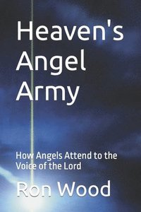 bokomslag Heaven's Angel Army: As We Pray Angels Attend to the Voice of the Lord