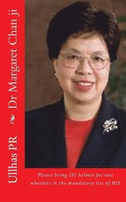 bokomslag Dr Margaret Chan ji: Bring ISI helmet in the mandatory list of BIS