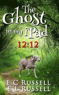 bokomslag The Ghost in My iPad 12: 12: 12:12