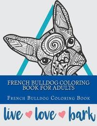 bokomslag French Bulldog Coloring Book For Adults