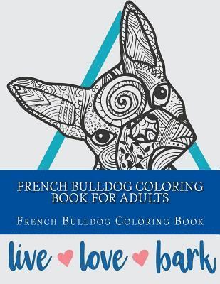 bokomslag French Bulldog Coloring Book For Adults