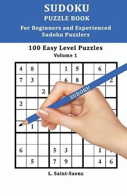 Sudoku: 100 Easy Puzzles for Beginners and Experienced Sudoku Puzzlers Vol. 1 1