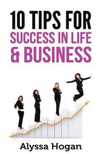 bokomslag 10 Tips for Success in Life & Business