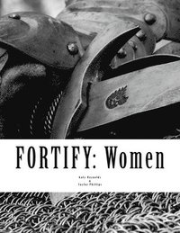 bokomslag Fortify: Women: Arise, for it is your task, and we are with you; be strong and do it. Ezra 10:4, ESV
